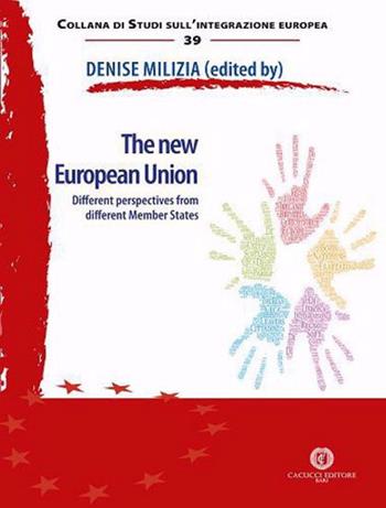 The new European Union. Different perspectives from different Member States  - Libro Cacucci 2020, Collana di studi sull'integrazione europea | Libraccio.it