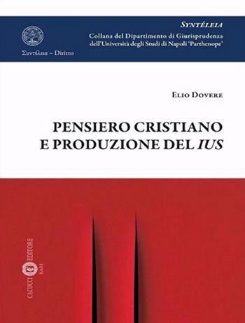 Pensiero cristiano e produzione del ius. Nuova ediz. - Elio Dovere - Libro Cacucci 2021, Syntéleia. Collana del Dipartimento di Giurisprudenza dell'Università degli Studi di Napoli 'Parthe | Libraccio.it