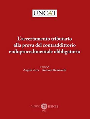 L'accertamento tributario alla prova del contraddittorio endoprocedimentale obbligatorio. Nuova ediz.  - Libro Cacucci 2021 | Libraccio.it