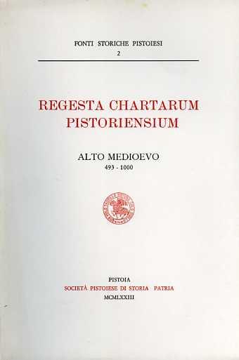 Alto Medioevo (493-100)  - Libro Società Pistoiese 1973, Regesta chartarum pistoriensium | Libraccio.it