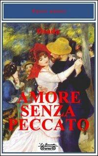 Amore senza peccato - Osada - Libro La Bancarella (Piombino) 2011, Nuovi autori | Libraccio.it