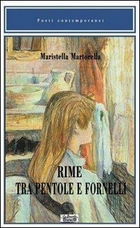 Rime tra pentole e fornelli - Maristella Martorella - Libro La Bancarella (Piombino) 2012, Poesia | Libraccio.it