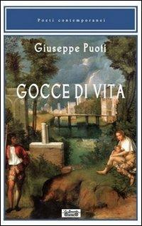 Gocce di vita - Giuseppe Puoti - Libro La Bancarella (Piombino) 2012, Poesia | Libraccio.it