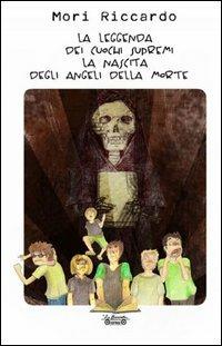 La leggenda dei cuochi supremi. La nascita degli angeli della morte - Riccardo Mori - Libro La Bancarella (Piombino) 2012, Fantasy | Libraccio.it