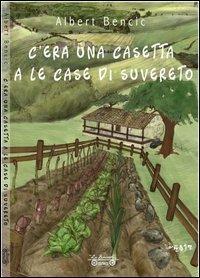 C'era una casetta a le case di Suvereto - Albert Bencic - Libro La Bancarella (Piombino) 2012, Nuovi autori | Libraccio.it