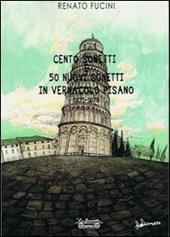 Cento sonetti e 50 nuovi sonetti in vernacolo pisano