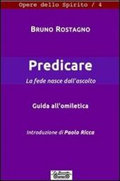 Predicare, la fede nasce dall'annunzio. Guida all'omiletica