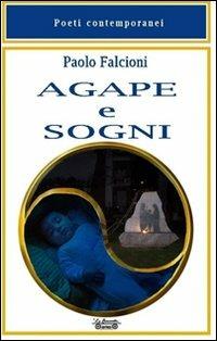 Agape e sogni - Paolo Falcioni - Libro La Bancarella (Piombino) 2013, Poesia | Libraccio.it
