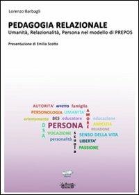 Pedagogia relazionale. Umanità, relazionalità, persona nel modello di Prepos - Lorenzo Barbagli, Rossella Marchi - Libro La Bancarella (Piombino) 2014, Prepos | Libraccio.it