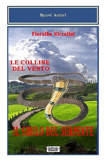 Il sibilo del serpente-Le colline del vento - Fioralba Niccolini - Libro La Bancarella (Piombino) 2014, Nuovi autori | Libraccio.it