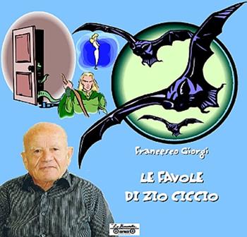 Le favole di zio Ciccio - Francesco Giorgi - Libro La Bancarella (Piombino) 2016, Infanzia | Libraccio.it