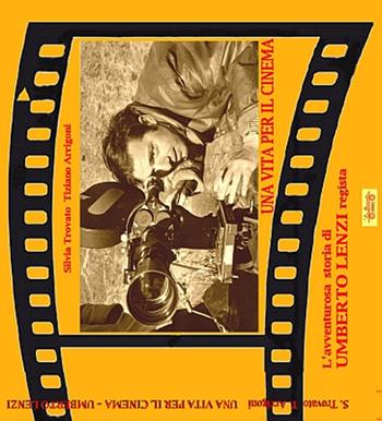 Una vita per il cinema. L'avventurosa storia di Umberto Lenzi regista - Silvia Trovato, Tiziano Arrigoni - Libro La Bancarella (Piombino) 2016, Cinema | Libraccio.it
