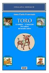 Toro. 21 aprile-21 maggio. Nei zodiaci del mondo antico