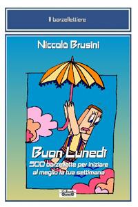 Buon lunedì. 500 barzellette per iniziare al meglio la tua settimana - Niccolò Brusini - Libro La Bancarella (Piombino) 2017, Il barzellettiere | Libraccio.it