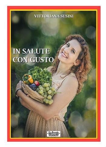 In salute con gusto - Vittoriana Susini - Libro La Bancarella (Piombino) 2017, Cooking | Libraccio.it