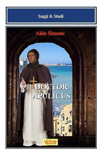 Doctor Apulicus - Aldo Simone - Libro La Bancarella (Piombino) 2018, Saggi e studi | Libraccio.it