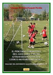 Il percorso formativo del gioco del calcio attraverso l'attività ludico-motoria infantile. Dall'ABC del movimento allo sviluppo delle abilità