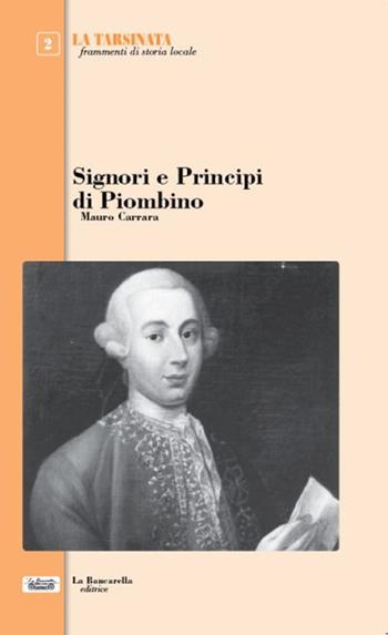 Signori e principi di Piombino - Mauro Carrara - Libro La Bancarella (Piombino) 2019, La tarsinata | Libraccio.it