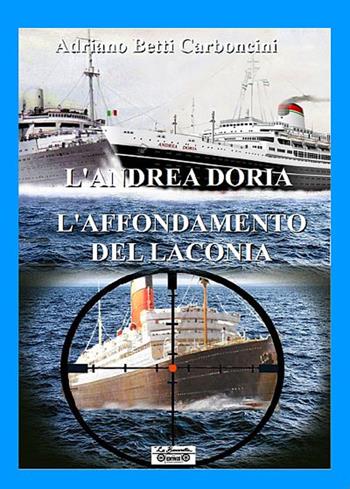 L' Andrea Doria l'affondamento del Laconia - Adriano Betti Carboncini - Libro La Bancarella (Piombino) 2020, I libri del mare | Libraccio.it