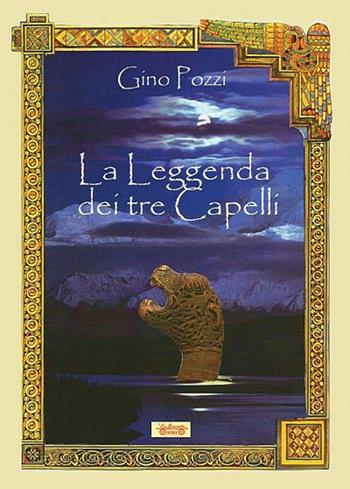 La leggenda dei tre capelli - Gino Pozzi - Libro La Bancarella (Piombino) 2020, Fantasy | Libraccio.it