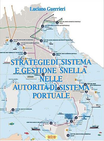 Strategie di sistema e gestione snella nelle autorità di sistema portuale - Luciano Guerrieri - Libro La Bancarella (Piombino) 2020, I libri del mare | Libraccio.it