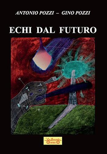 Echi dal futuro: Riflessi cosmici-Il popolo degli specchi-Sterminium-A.N.I.M.A - Antonio Pozzi, Gino Pozzi - Libro La Bancarella (Piombino) 2021, Fantascienza | Libraccio.it