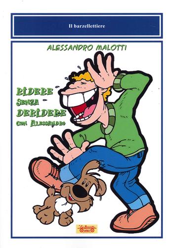 Ridere senza deridere con Alessandro - Alessandro Malotti - Libro La Bancarella (Piombino) 2021, Il barzellettiere | Libraccio.it