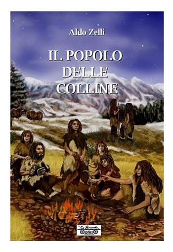Il popolo delle colline - Aldo Zelli - Libro La Bancarella (Piombino) 2022 | Libraccio.it