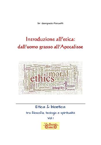 Introduzione all'etica: dall'uomo grasso all'apocalisse. Etica & Bioetica tra filosofia e spiritualità. Vol. 1 - Giampaolo Pancetti - Libro La Bancarella (Piombino) 2022, Opere dello spirito | Libraccio.it
