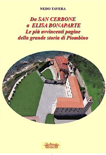 Da San Cerbone a Elisa Bonaparte. Le più avvincenti pagine della grande storia di Piombino - Nedo Tavera - Libro La Bancarella (Piombino) 2023, Biblioteca di storia | Libraccio.it