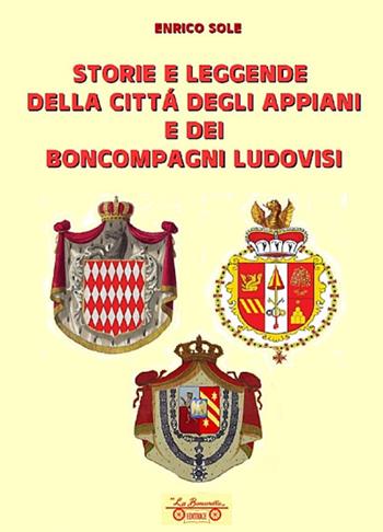 Storie e leggende della città degli appiani e dei boncompagni ludovisi - Enrico Sole - Libro La Bancarella (Piombino) 2022, Biblioteca di storia | Libraccio.it