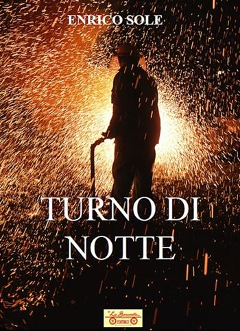Turno di notte - Enrico Sole - Libro La Bancarella (Piombino) 2023, Nuovi autori | Libraccio.it