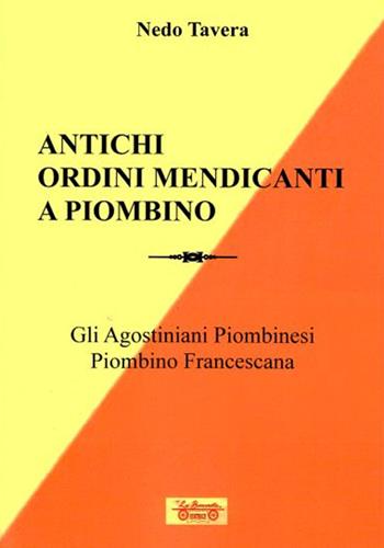 Antichi ordini mendicanti a Piombino. Gli Agostiniani piombinesi, Piombino francescana - Nedo Tavera - Libro La Bancarella (Piombino) 2024, Biblioteca di storia | Libraccio.it