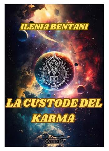 La custode del karma - Ilenia Bentani - Libro La Bancarella (Piombino) 2025, Narrativa olistica | Libraccio.it