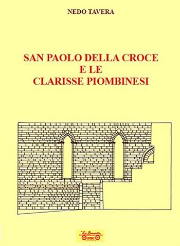 San Paolo della Croce e le clarisse piombinesi - Nedo Tavera - Libro La Bancarella (Piombino) 2024, Biblioteca di storia | Libraccio.it