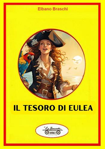 Il tesoro di Eulea - Elbano Braschi - Libro La Bancarella (Piombino) 2025, Gialli & thriller | Libraccio.it