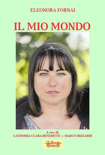 Il mio mondo - Eleonora Fornai - Libro La Bancarella (Piombino) 2025, Nuovi autori | Libraccio.it
