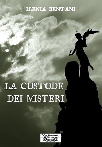 La custode dei misteri - Ilenia Bentani - Libro La Bancarella (Piombino) 2025, Narrativa olistica | Libraccio.it