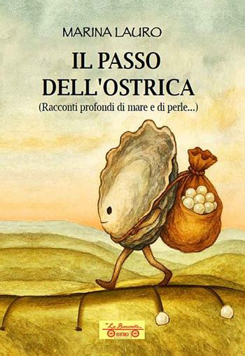 Il passo dell'ostrica - Marina Lauro - Libro La Bancarella (Piombino) 2025, Nuovi autori | Libraccio.it