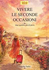 Vivere le seconde occasioni. Dopo qualche giro di prova