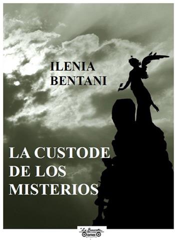 La custode de los misterios - Ilenia Bentani - Libro La Bancarella (Piombino) 2026, Narrativa olistica | Libraccio.it