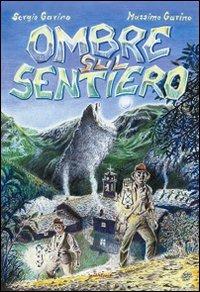 Ombre sul sentiero - Sergio Garino, Massimo Garino - Libro Araba Fenice 2011 | Libraccio.it