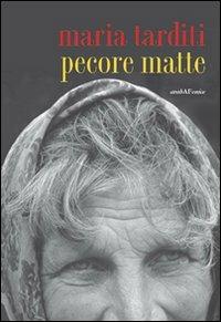 Pecore matte - Maria Tarditi - Libro Araba Fenice 2012 | Libraccio.it