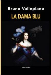 La dama blu - Bruno Vallepiano - Libro Araba Fenice 2012, Arabagiallonera | Libraccio.it