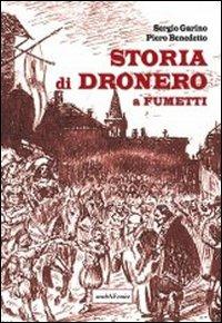 Storia di Dronero a fumetti - Sergio Garino, Piero Benedetto - Libro Araba Fenice 2012 | Libraccio.it