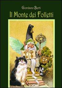 Il monte dei folletti - Giordano Berti - Libro Araba Fenice 2013 | Libraccio.it
