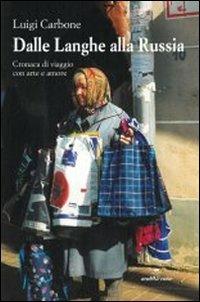 Dalle Langhe alla Russia - Luigi Carbone - Libro Araba Fenice 2013 | Libraccio.it