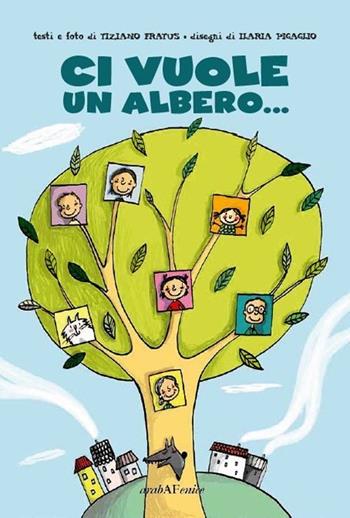 Ci vuole un albero... - Tiziano Fratus - Libro Araba Fenice 2013 | Libraccio.it