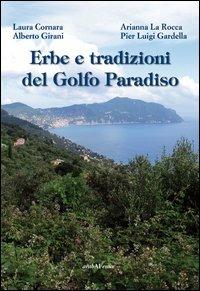 Erbe e tradizioni del golfo Paradiso - Laura Cornara - Libro Araba Fenice 2013 | Libraccio.it