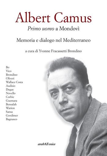 Albert Camus. Primo uomo a Mondovì  - Libro Araba Fenice 2014 | Libraccio.it